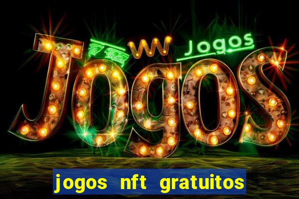 jogos nft gratuitos que pagam